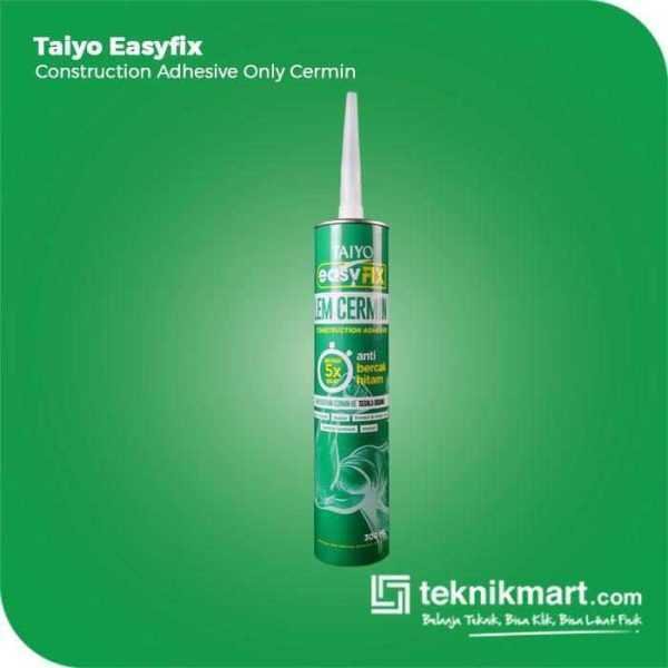 TAIYO EASYFIX CONTRUCTION ADHESIVE ONLY CERMIN